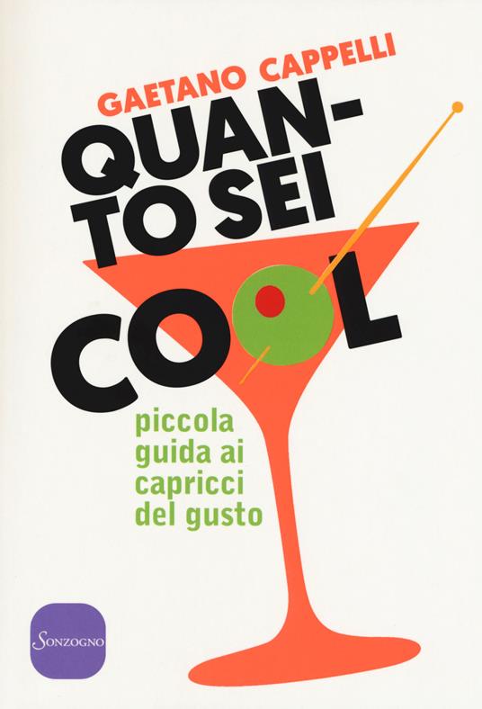 Quanto sei cool. Piccola guida ai capricci del gusto - Gaetano Cappelli - 4