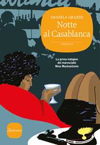 Libro Notte al Casablanca. La prima indagine del maresciallo Nina Mastrantonio Daniela Grandi