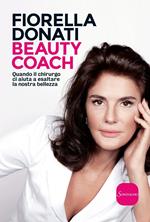 Beauty coach. Quando il chirurgo ci aiuta a esaltare la nostra bellezza