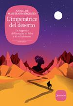 L' imperatrice del deserto. La leggenda della regina di Saba e di re Salomone