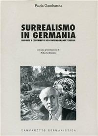 Surrealismo in Germania. Risposte e contributo dei contemporanei tedeschi - Paola Gambarota - copertina