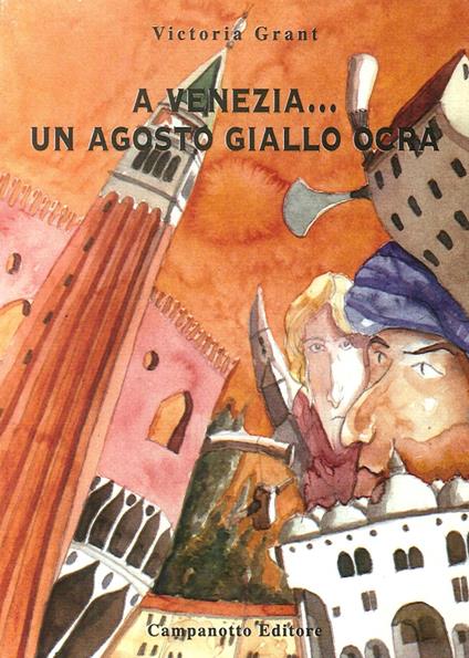 A Venezia... Un agosto giallo ocra - Victoria Grant - copertina