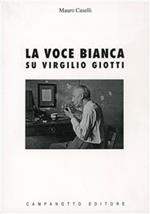 La voce bianca. Su Virgilio Giotti