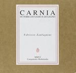 Carnia. Di terra, di sasso e di legno. Con CD Audio