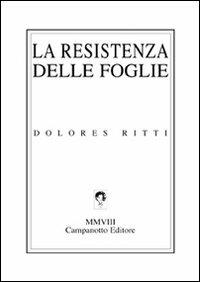 La resistenza delle foglie - Dolores Ritti - copertina