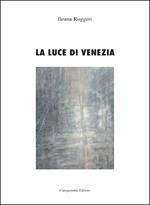 La luce di Venezia. Specchiate sembianze