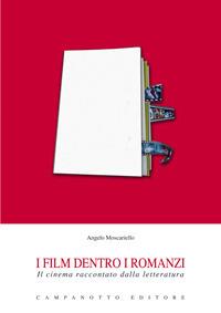 I film dentro i romanzi. Il cinema raccontato dalla letteratura - Angelo Moscariello - copertina