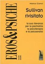 Sullivan rivisitato. La sua rilevanza per la psichiatria, la psicoterapia e la psicoanalisi