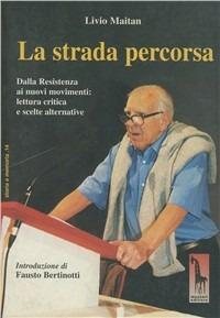 Strada percorsa. Dalla resistenza ai nuovi movimenti: lettura critica e scelte alternative - Livio Maitan - copertina