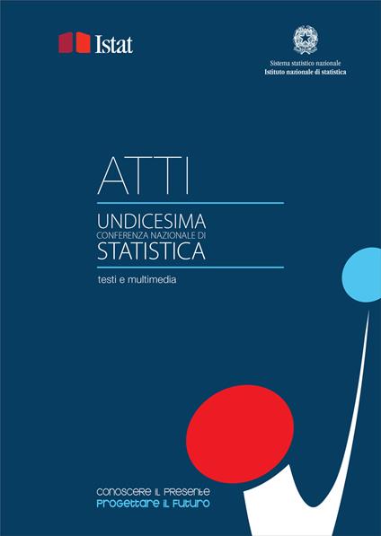 Conoscere il presente, progettare il futuro. Atti della 11ª Conferenza nazionale di statistica - copertina