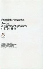 Opere complete. Vol. 5\1: Aurora-Frammenti postumi (1879-1881).