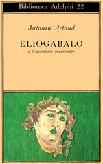 Eliogabalo o l'anarchico incoronato