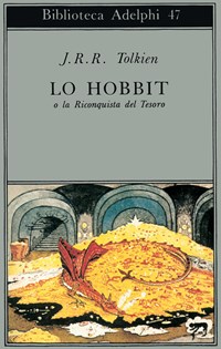 Lo Hobbit o La riconquista del tesoro - John R. R. Tolkien - Libro -  Adelphi - Biblioteca Adelphi | laFeltrinelli