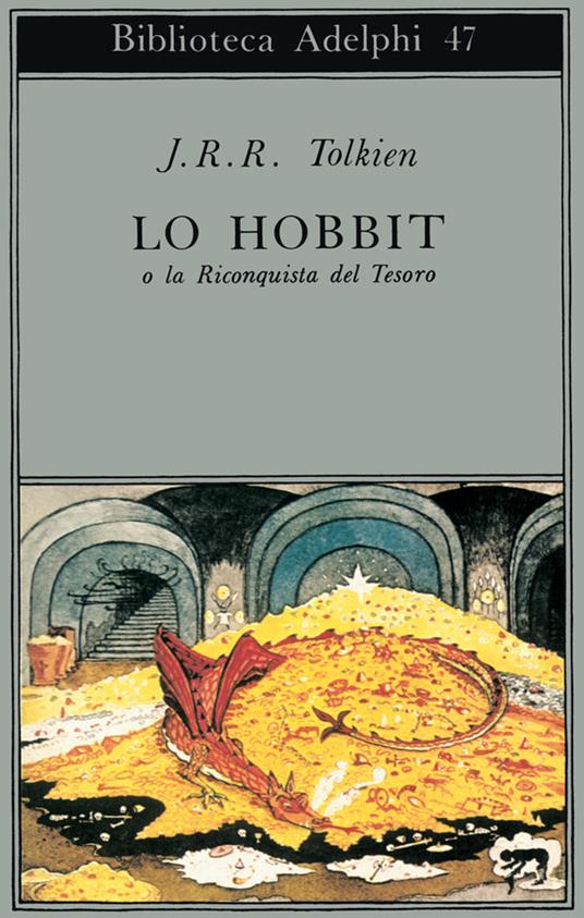 Lo Hobbit o La riconquista del tesoro - John R. R. Tolkien - Libro -  Adelphi - Biblioteca Adelphi | Feltrinelli