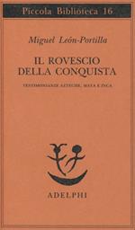 Il rovescio della Conquista. Testimonianze azteche, maya e inca