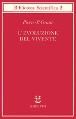 L' evoluzione del vivente. Materiali per una nuova teoria del trasformismo