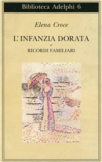 L' infanzia dorata-Ricordi familiari - Elena Croce - copertina