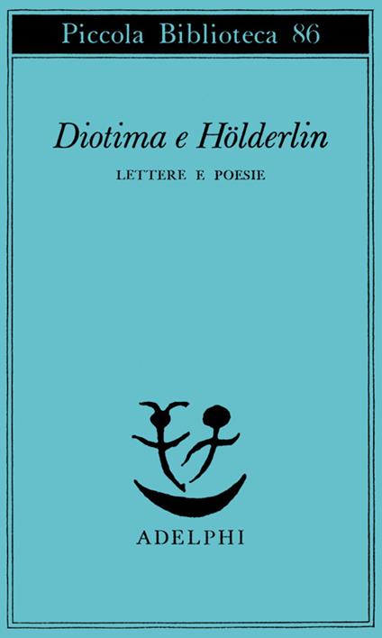 Diotima e Holderlin. Lettere e poesie - Friedrich Hölderlin - copertina