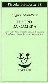 Teatro da camera. Temporale-Casa bruciata-Sonata di fantasmi-Il pellicano-L'isola dei morti-Il guanto nero - August Strindberg - copertina