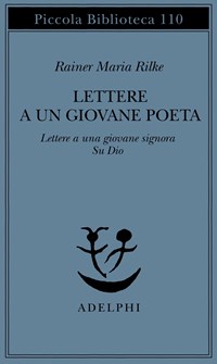 Lettere a un giovane poeta-lettere a una giovane signora-su Dio - Rainer  Maria Rilke - Libro - Adelphi - Piccola biblioteca Adelphi | Feltrinelli