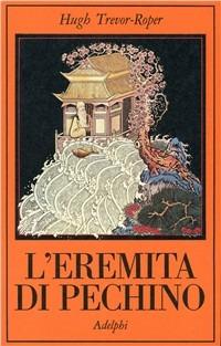 L'eremita di Pechino. La vita nascosta di Svi Edmund Backhouse - Hugh Trevor-Roper - copertina