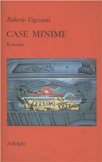 Case minime. Romanzo - Roberto Vigevani - copertina