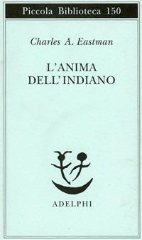 L'anima dell'indiano. Un'interpretazione - Charles A. Eastman - copertina