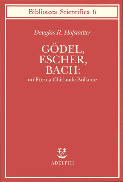 Godel, Escher, Bach: un'eterna ghirlanda brillante - Douglas R. Hofstadter - copertina