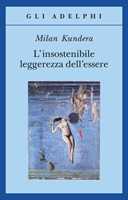 Libro L' insostenibile leggerezza dell'essere Milan Kundera