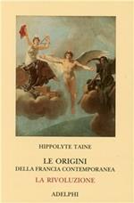 Le origini della Francia contemporanea. La Rivoluzione