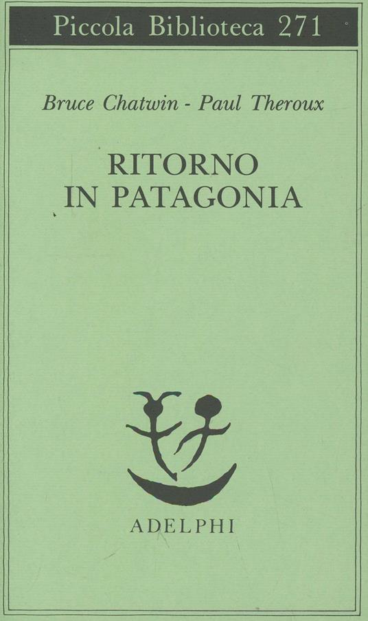 Ritorno in Patagonia - Bruce Chatwin,Paul Theroux - copertina