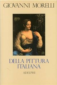 Della pittura italiana. Studi storico-critici. Le gallerie Borghese e Doria-Pamphili in Roma - Giovanni Morelli - copertina