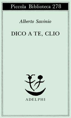 Dico a te, Clio - Alberto Savinio - copertina