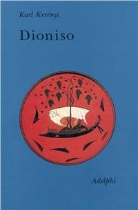 Dioniso. Archetipo della vita indistruttibile - Károly Kerényi - copertina