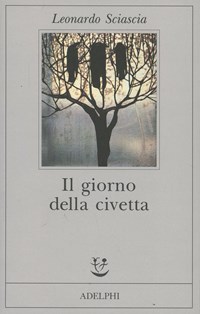 Il giorno della civetta - Leonardo Sciascia - Libro - Adelphi - Fabula