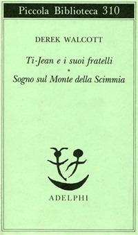 Ti-Jean e i suoi fratelli. Sogno sul Monte della Scimmia - Derek Walcott - copertina