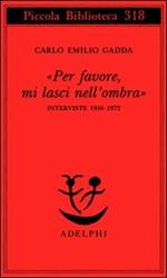 «Per favore, mi lasci nell'ombra». Interviste 1950-1972