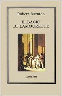 Il bacio di Lamourette - Robert Darnton - copertina