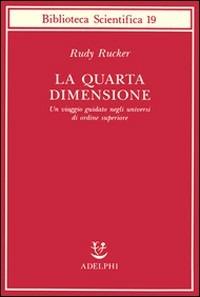 La quarta dimensione. Un viaggio guidato negli universi di ordine superiore - Rudy Rucker - copertina