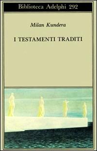 I testamenti traditi - Milan Kundera - copertina