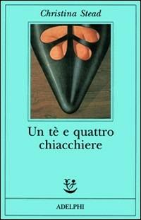 Un tè e quattro chiacchiere - Christina Stead - copertina