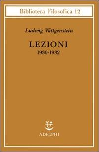 Lezioni 1930-1932. Dagli appunti di John King e Desmond Lee - Ludwig Wittgenstein - copertina