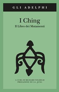 I Ching. Il libro dei mutamenti. Con 3 monete