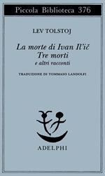 La morte di Ivan Il'ic-Tre morti e altri racconti