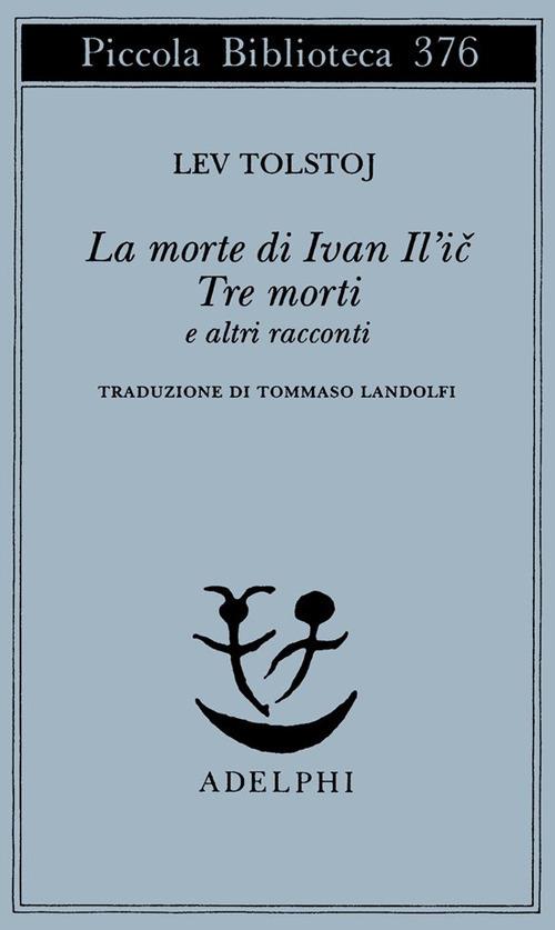 La morte di Ivan Il'ic-Tre morti e altri racconti - Lev Tolstoj - copertina