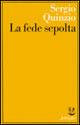 La fede sepolta - Sergio Quinzio - copertina