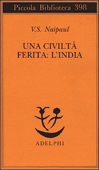 Una civiltà ferita: l'India - Vidiadhar S. Naipaul - copertina