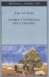 Storia universale dell'infamia - Jorge L. Borges - copertina