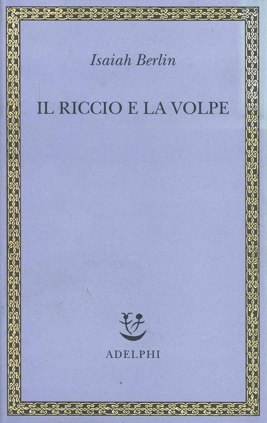 Il riccio e la volpe e altri saggi - Isaiah Berlin - copertina