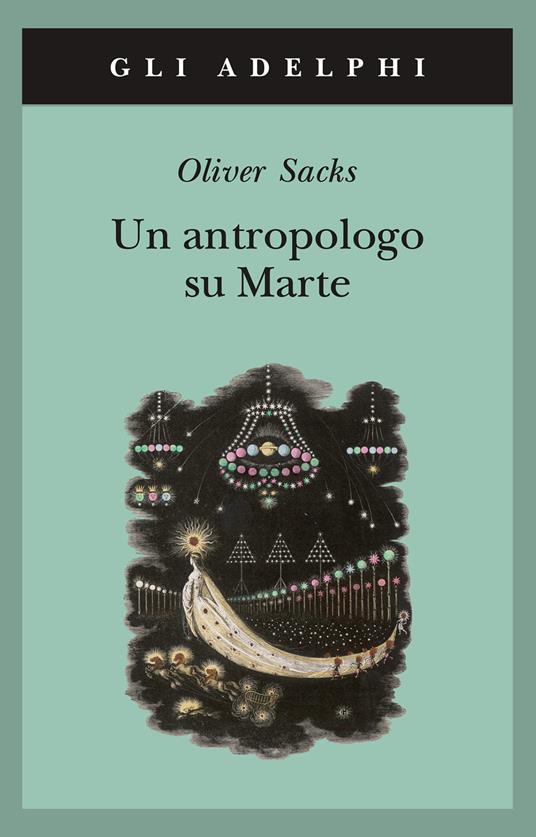 Un antropologo su Marte. Sette racconti paradossali - Oliver Sacks - Libro  - Adelphi - Gli Adelphi | laFeltrinelli